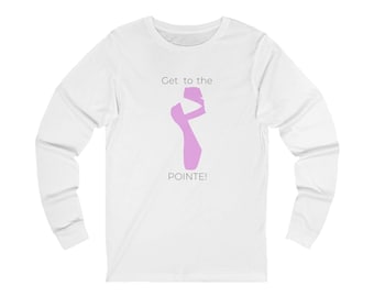Camiseta de manga larga Get to the Pointe (Zapatilla de punta)