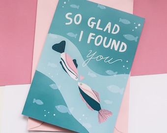 So glad I found you Greeting Card, Illustrated Cute Fishes Card, Valentines Day Love, Quirky Romantic Card, Anniversary, Relationship card