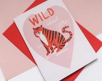 Wild about you, Illustrated Cute Tiger Card, A6 Valentines Day Card, Card for Boyfriend, Girlfriend, Husband, Wife, Friend, Romantic Card