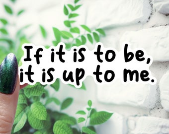 Motivational Quote Sticker, "If it is to be", Laptop Decal