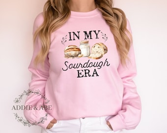 In my Sourdough Era Sweatshirt