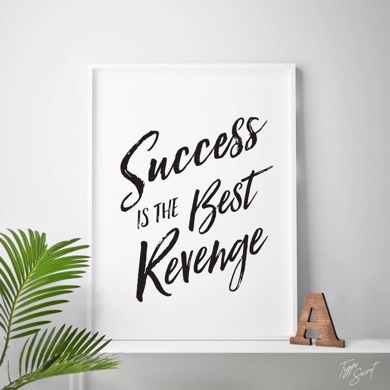 Success Is The Best Revenge, printable quote, success quote, success prints, success quotes, revenge quote, revenge quotes image 1