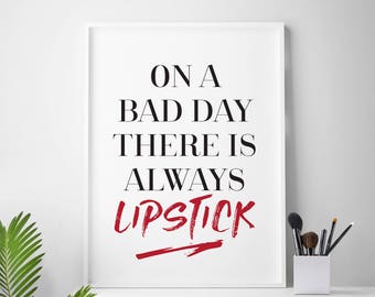 Fashion quote fashion poster girl quote teen poster "On A Bad Day There Is Always Lipstick"  gift for girl makeup quote lipstick print