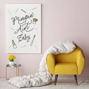 Primpin Aint Easy Print Primpin' Ain't Easy Prints Primping Ain't Easy ...