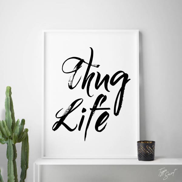 Thug life, gangsta, thug life print, that thug life, gangsta rap, gangsters, thug life printable, thug life decor, thug life art, gangster