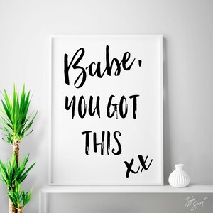 Gallery wall decor, you got this, coworker gift, Babe, You Got This, quote art, gifts for girls, gifts for coworker, 4x6 50x70 Any Size