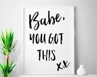 Gallery wall decor, you got this, coworker gift, Babe, You Got This, quote art, gifts for girls, gifts for coworker, 4x6 50x70 Any Size