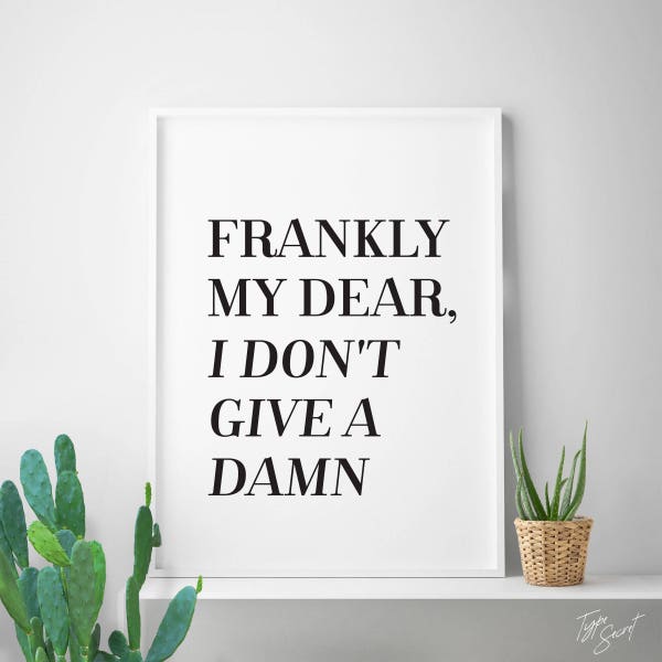 Typography poster movie quote "Frankly My Dear, I Don't Give A Damn" Gone with the Wind poster husband quote Rhett Butler