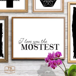 Printable art "I Love You The Mostest" cute love quote funny love quote funny love prints funny valentines print funny valentine gift image 4