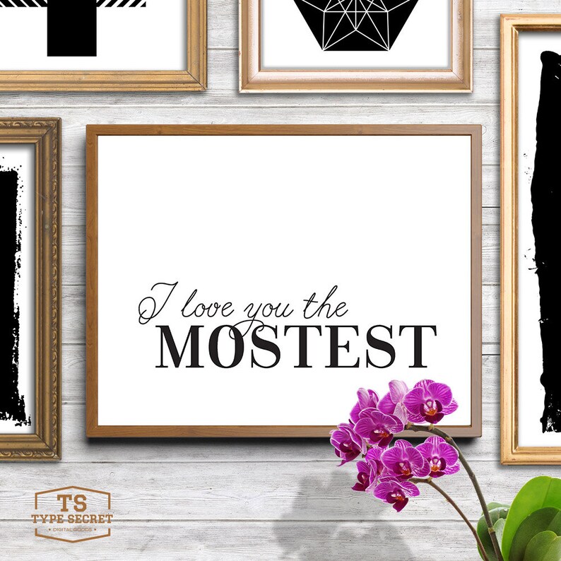 Printable art "I Love You The Mostest" cute love quote funny love quote funny love prints funny valentines print funny valentine gift image 4
