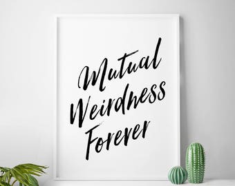 Mutual weirdness forever, digital prints, mutual weirdness, wall decor, weird love printable art black and white print love art printable