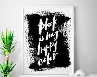 Art digital print black poster "Black Is My Happy Color" typography black print home black decor black giclee print letterpress style