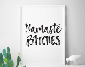 Typography poster &quot;NAMASTE BITCHES&quot; namaste print namaste poster funny wall art funny print funny poster sarcastic print sarcastic art
