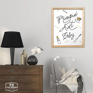 Primpin Aint Easy Print Primpin' Ain't Easy Prints Primping Ain't Easy ...