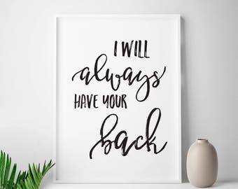 Digital prints "I Will Always Have Your Back" printable quotes girls Valentine gift for girl pals Gift for friend in need friends gift