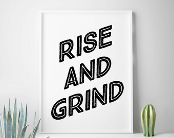 Rise and Grind, Rise & Grind, Motivational Quotes, Positive Quotes, Hustlin Quotes, Dorm Room, College prints, College room decor, dorm wall