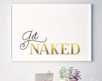Digital download "Get Naked" print quote bathroom printable wall art bathroom decor inspirational quote bathroom gold poster washroom art