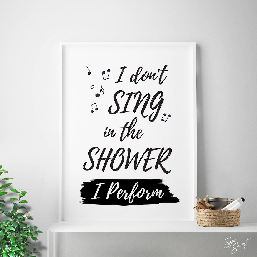 Funny Quotes Funny Quote Art Bathroom Quotes Funny Print Singing Quote ...