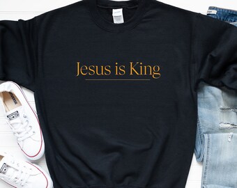 Jesus Is King Sweatshirt, Jesus is King, Jesus Sweater, Jesus is King Sweater