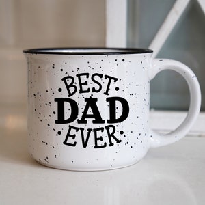 Best Dad Ever, Dad Mug, Fathers Day Gift, Gift for Dad, Best Dad, Gift for Husband, Father Gift