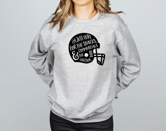 I’m just here for the snacks, commercials and the halftime show, here for the Snacks, NFL fan, Superbowl Sweatshirt, Halftime Show