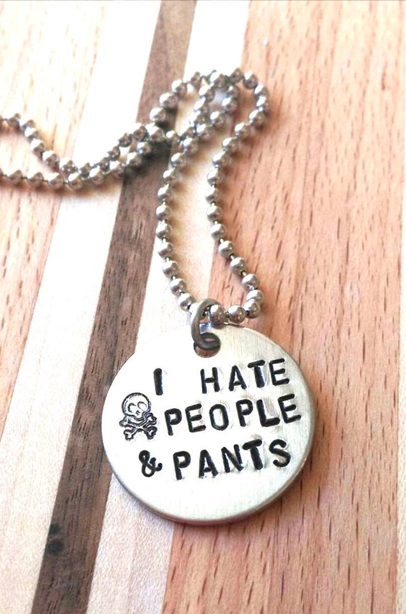 Handstamped I Hate People /& Pants Necklace