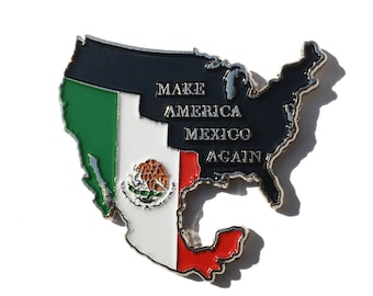 Make America Mexico Again enamel pin