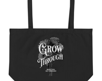 Grow Through What You Go Through | 20x14, Reusable Black Tote Bag, Reusable Eco-Friendly Market Bag, Floral Beach Bag