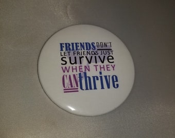 Friends Don't Let Friends Survive When They Can Thrive - M-D10011