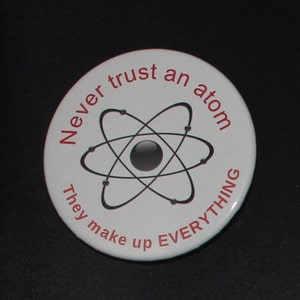 Never Trust an Atom - Button Pin - E-S10010