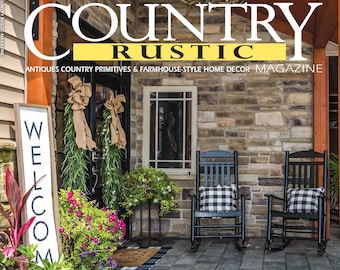 2022 SUMMER Country Rustic Magazine ~ Country Primitives Antiques & Farmhouse-Style Home Decor, DIY's, Recipes and More