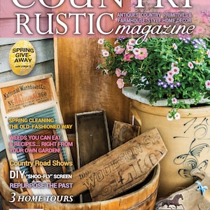 2019 SPRING Country Rustic Magazine ~ Country Primitives Antiques & Farmhouse-Style Home Decor + VIDEO