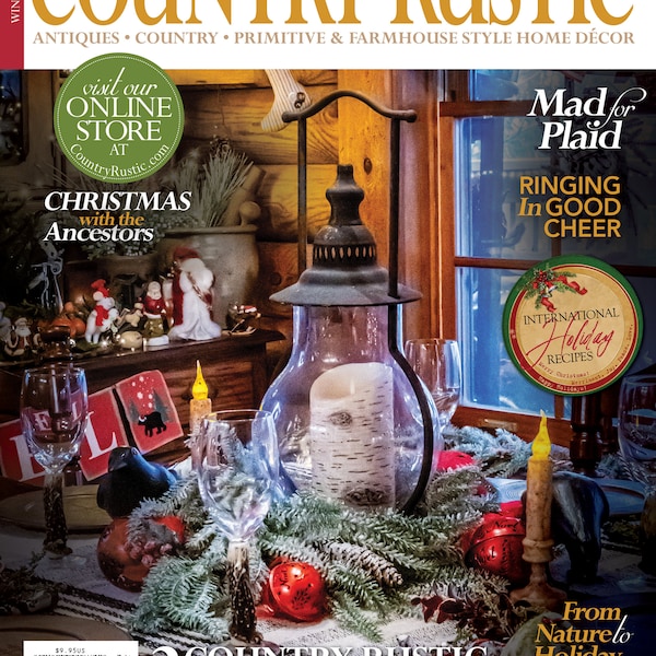 2023 HOLIDAY/WINTER Country Rustic Magazine ~ Country Primitives Antiques & Farmhouse-Style Home Decor, DIY's, Recipes for the Holidays