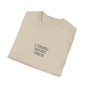 I tried sport once - Slogan T-shirt - Unisex Softstyle T-Shirt