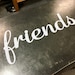 Friends - Metal Lettering | Steel Wall Art | Cursive Text ...