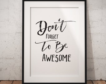 Dont Forget To Be Awesome Inspirational Motivational Printable Quote Office Wall Decor Bedroom Decor Black And White (10A) Instant Download