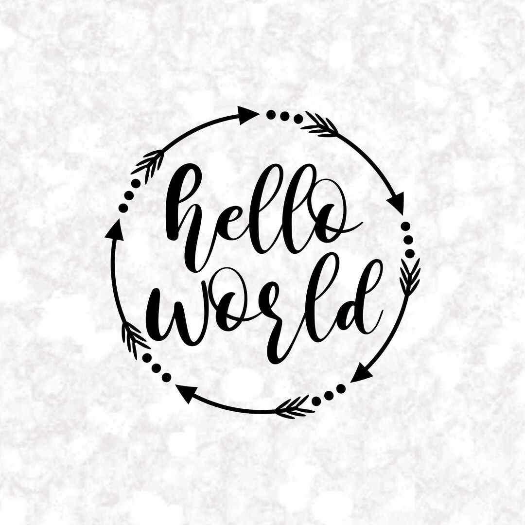 Helloworld Svg Sign Hello World SVG, Baby SVG, Newborn SVG, Png, Eps, Dxf, Baby Quote Svg ...