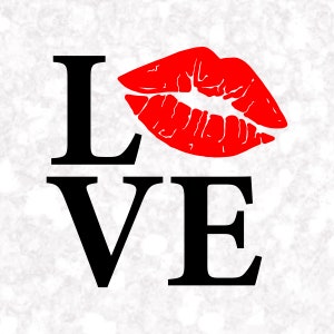 Love SVG Kiss Svg Lips Svg Valentine&#39;s Day Svg Png Dxf Eps Jpeg Cricut Cut Svg Silhouette Cut Files Instant Download Cut Files | I11