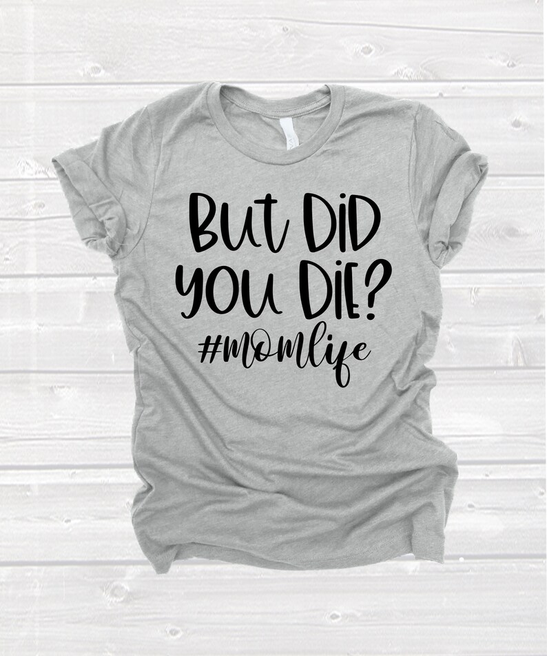 But Did You Die SVG Mom Svg Mama Svg Mother's Day Svg | Etsy