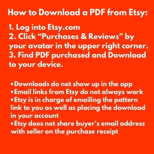 May include: Red background with white text explaining how to download a PDF from Etsy.com. The text includes instructions to log in, click "Purchases & Reviews", find the PDF, and download it to your device. The text also includes information about downloads not showing up in the app, email links not always working, Etsy being in charge of emailing the pattern link and placing the download in your account, and Etsy not sharing buyer's email address with the seller on the purchase receipt.
