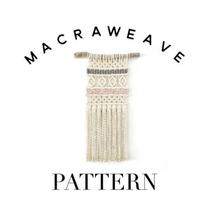 Macrame + Weaving Pattern for Wall Hanging "Macraweave" DIY Beginners Manual, Macrame Instructions, Tutorial, Woven Tapestry, Lesson, Guide