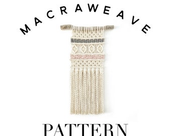 Macrame + Weaving Pattern for Wall Hanging "Macraweave" DIY Beginners Manual, Macrame Instructions, Tutorial, Woven Tapestry, Lesson, Guide