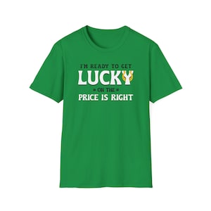 Ready to Get Lucky, on the Price is Right Shirt