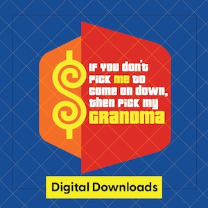 Als je mij niet kiest om langs te komen, kies dan voor mijn oma - Price is Right - Digitale download - PNG - SVG - EPS - Ai-bestand