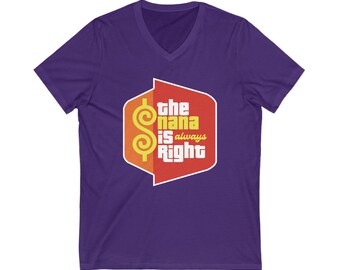 Price is Right Shirt - The Nana is Always Right - Outlined - Unisex V-Neck T-Shirt Additional Colors