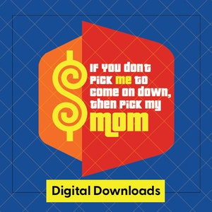 Als je mij niet kiest om langs te komen, kies dan voor mijn moeder - Price is Right - Digitale download - PNG - SVG - EPS - Ai-bestand
