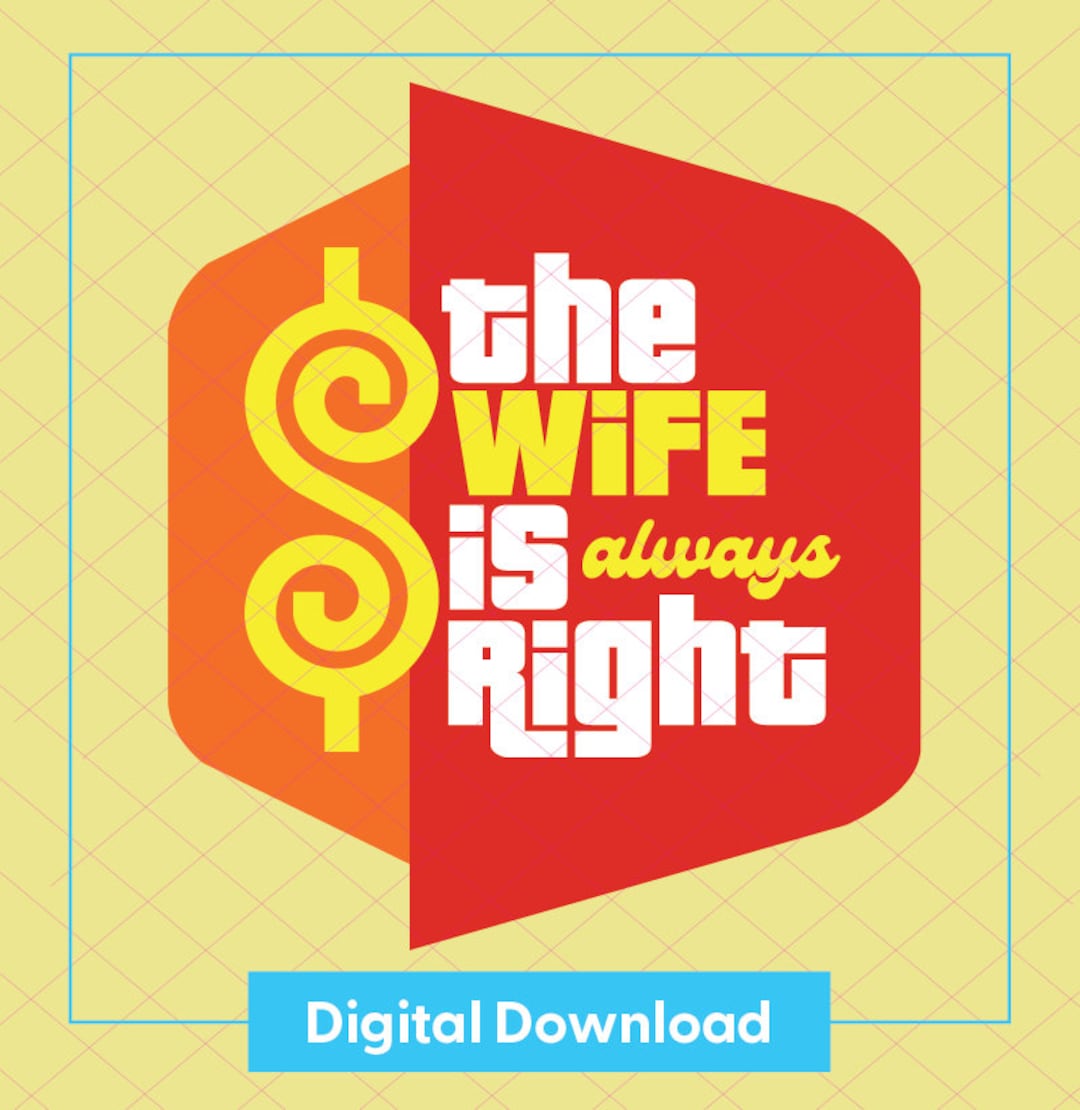 The Wife is Always Right Price is Right Digital Download PNG SVG EPS Ai Files Etsy