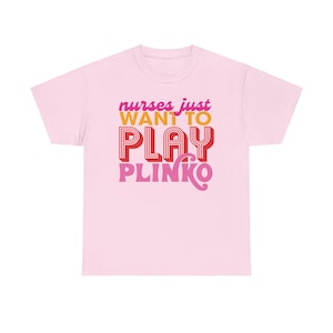 Price is Right Shirt Nurses Just Want to Play Plinko