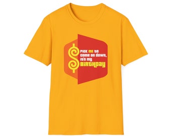 Camisa The Price is Right – Escolha-me para descer, é meu aniversário – Disponível em camisetas de cores diferentes