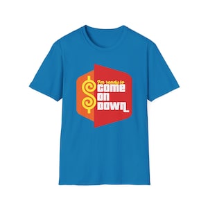 The Price is Right Shirt - I&#39;m Ready to Come on Down T-Shirt - Available in Different Color Shirts